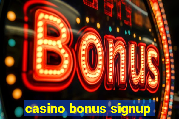 casino bonus signup