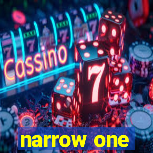 narrow one