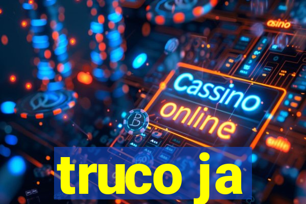 truco ja