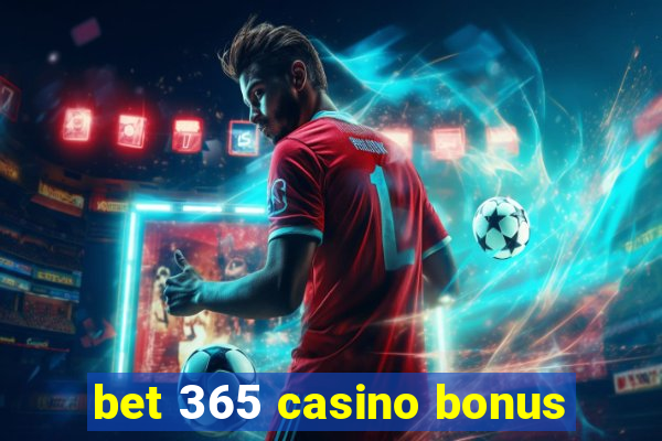 bet 365 casino bonus