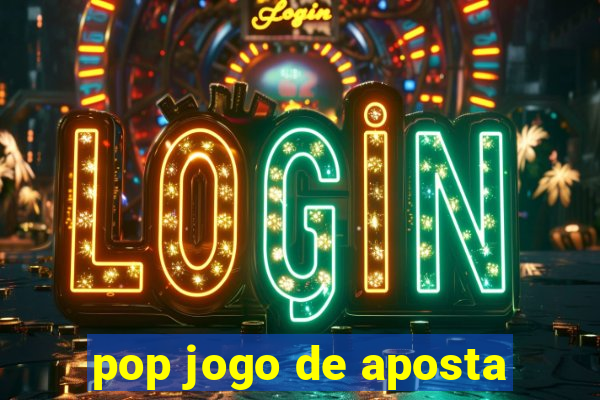 pop jogo de aposta