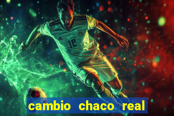 cambio chaco real a guarani