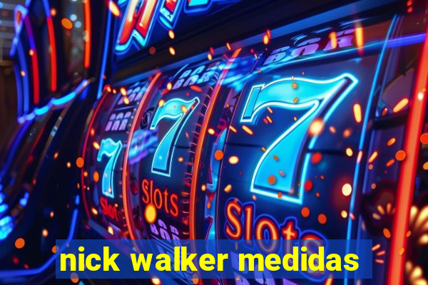 nick walker medidas