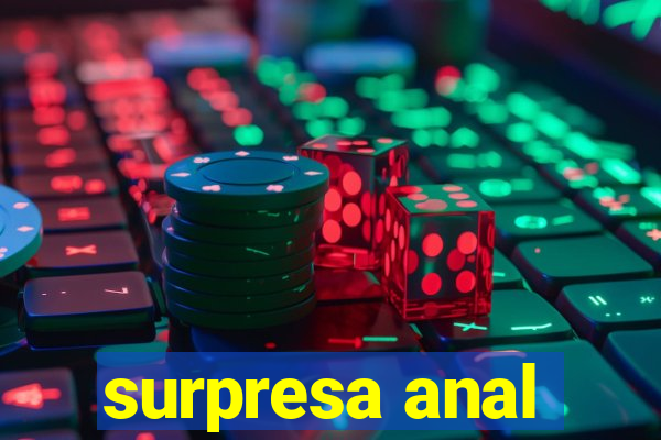 surpresa anal