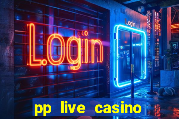 pp live casino esporte da sorte