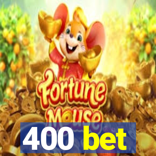 400 bet