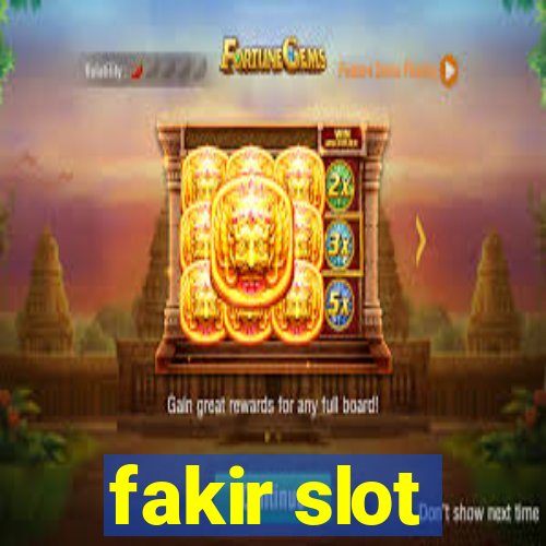 fakir slot