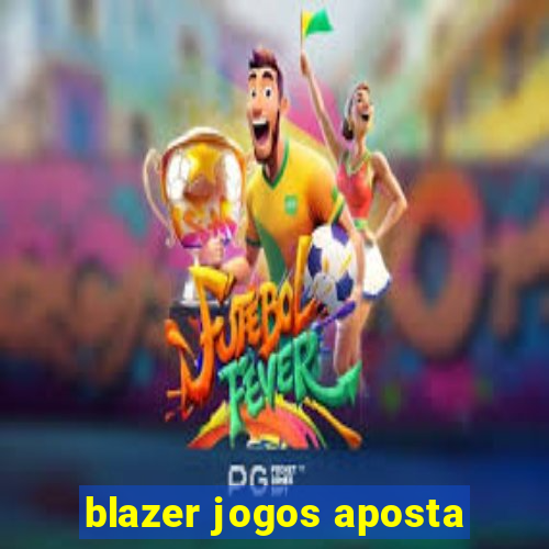 blazer jogos aposta