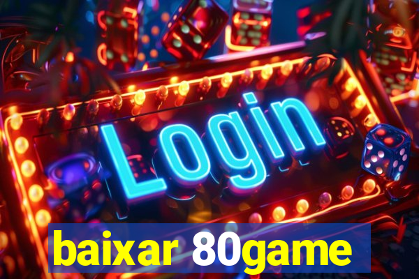 baixar 80game