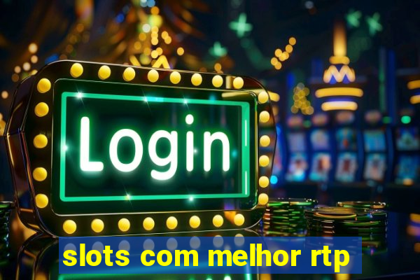 slots com melhor rtp