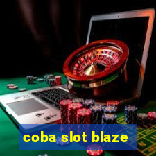 coba slot blaze