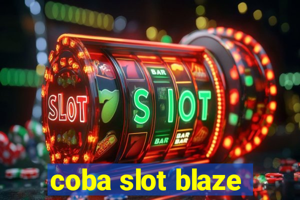 coba slot blaze