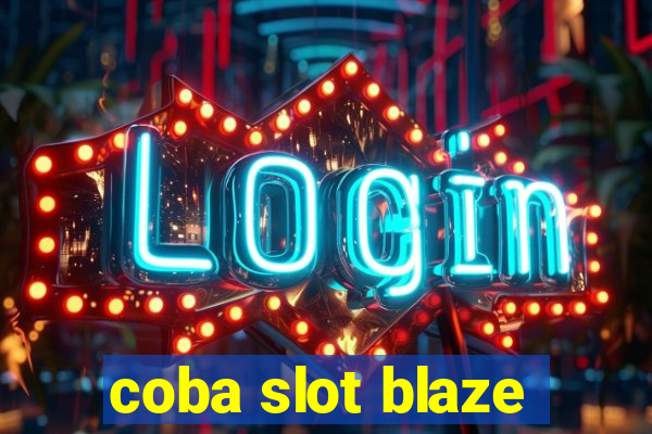 coba slot blaze