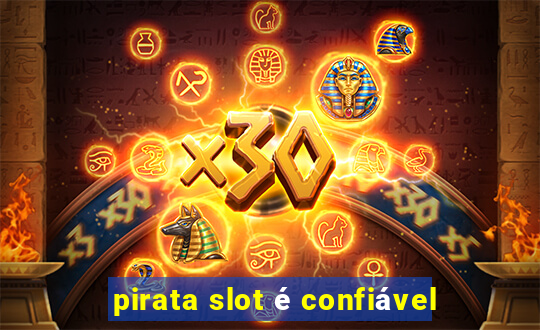 pirata slot é confiável