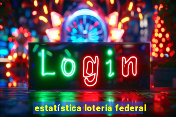 estatística loteria federal