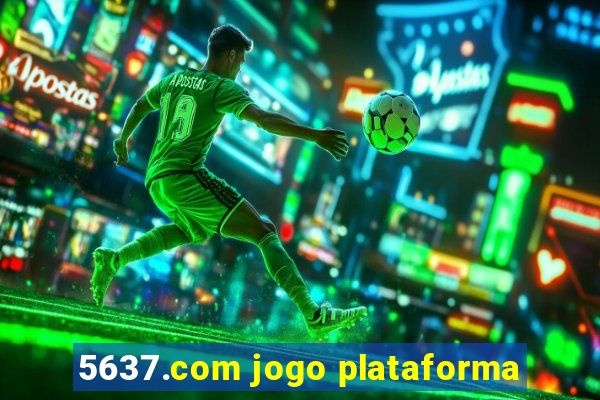 5637.com jogo plataforma