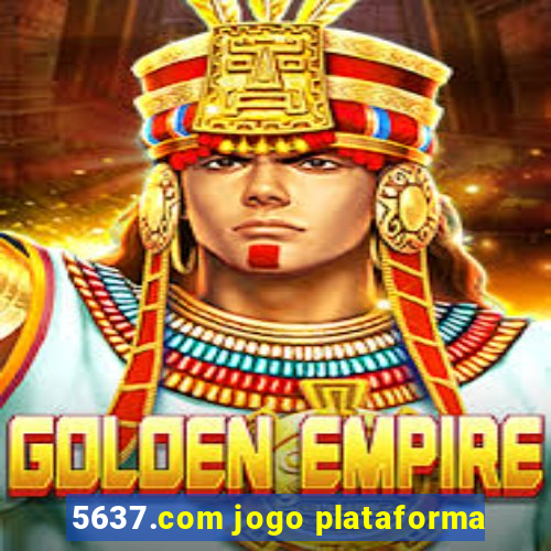 5637.com jogo plataforma