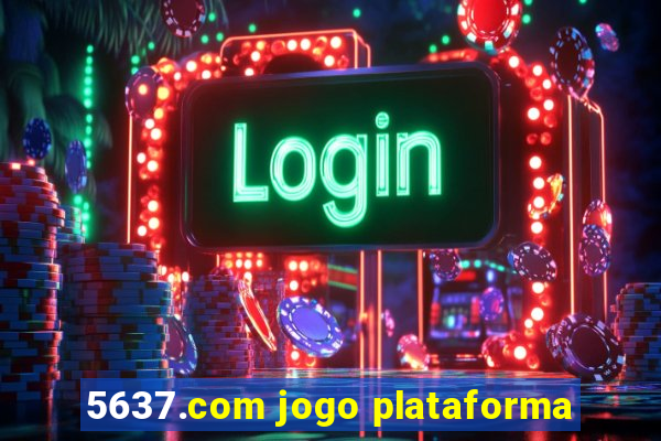 5637.com jogo plataforma