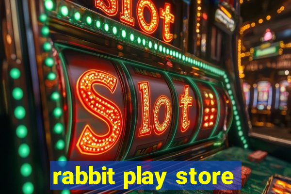 rabbit play store