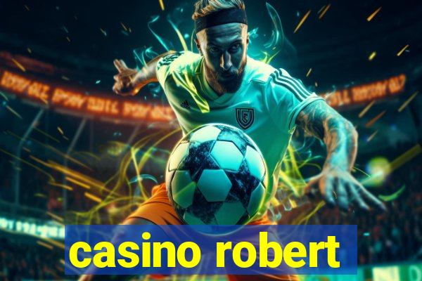 casino robert