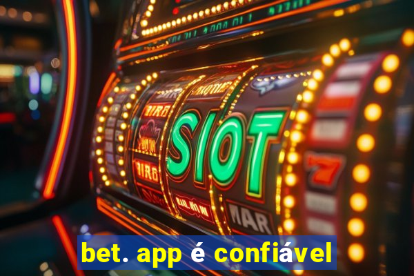 bet. app é confiável