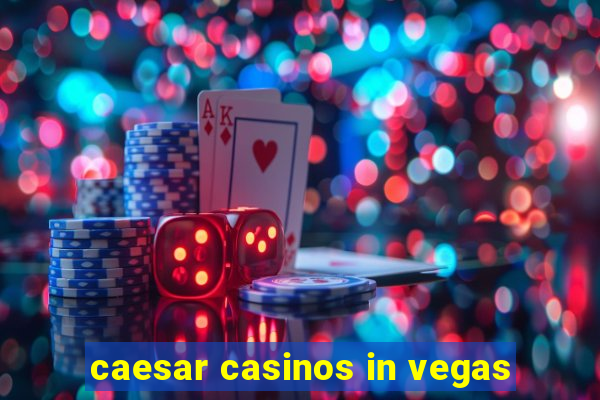 caesar casinos in vegas