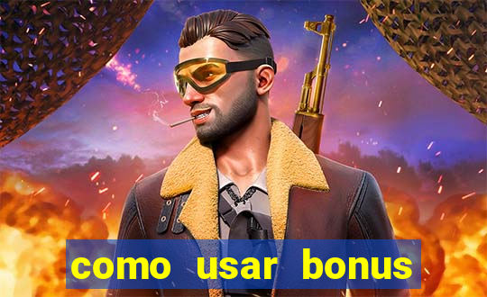 como usar bonus cassino vai de bet