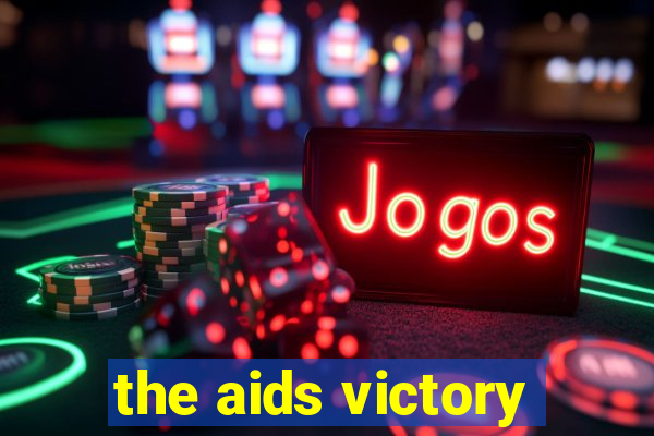 the aids victory