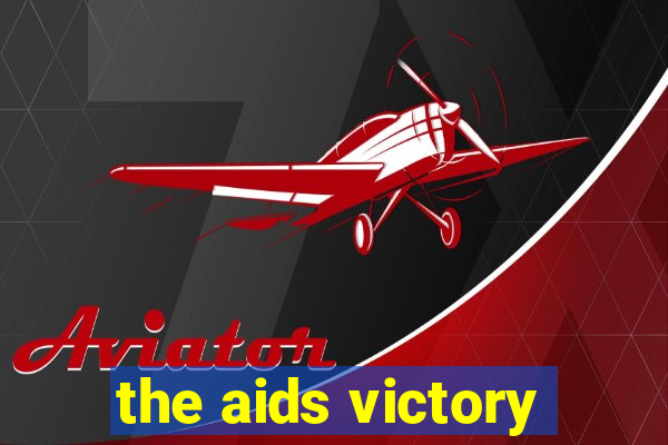 the aids victory