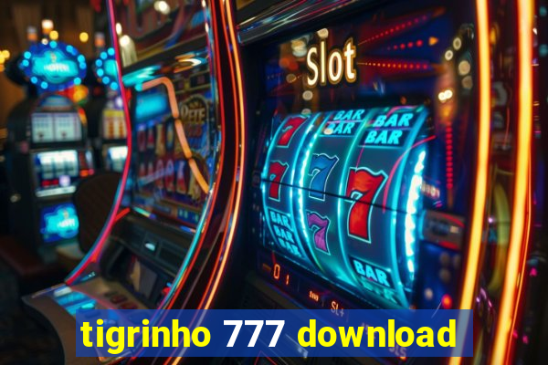 tigrinho 777 download