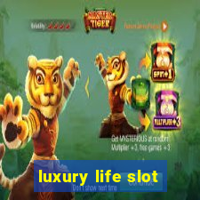 luxury life slot