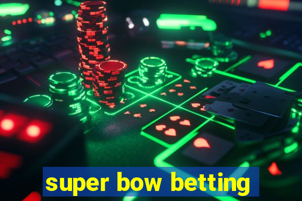 super bow betting