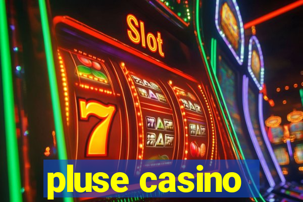 pluse casino