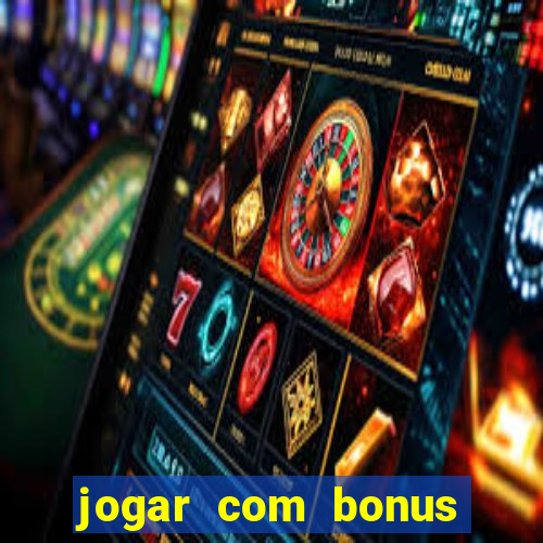 jogar com bonus sem deposito