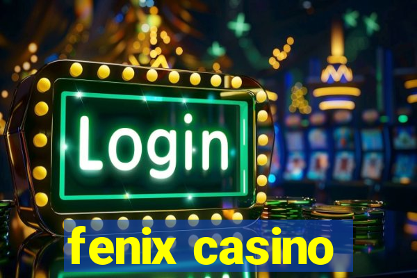 fenix casino