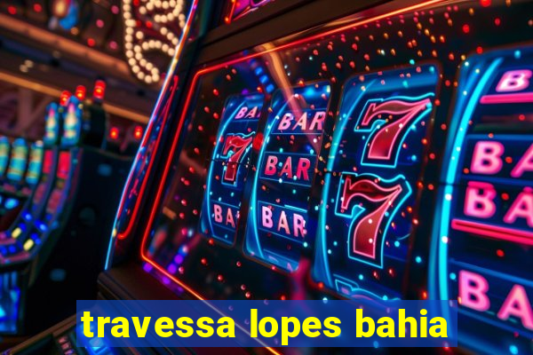 travessa lopes bahia