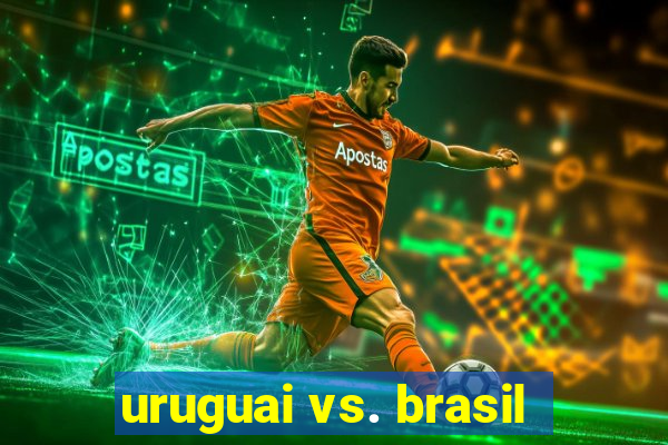 uruguai vs. brasil