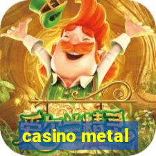 casino metal