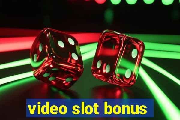 video slot bonus