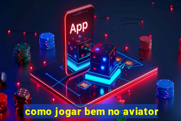 como jogar bem no aviator