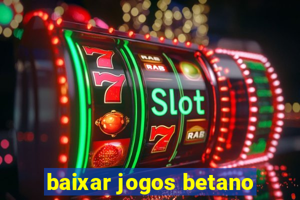 baixar jogos betano