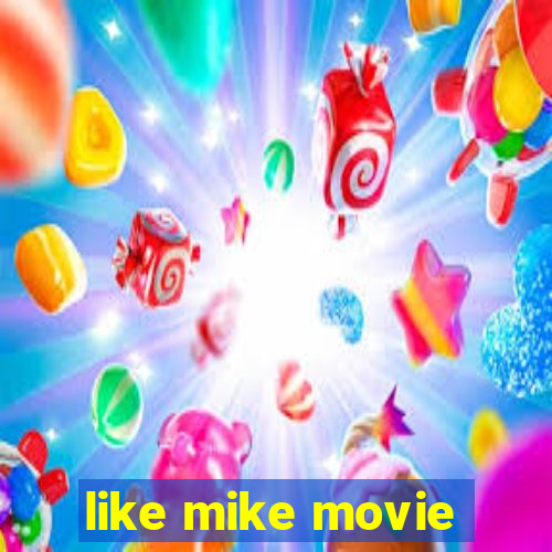 like mike movie