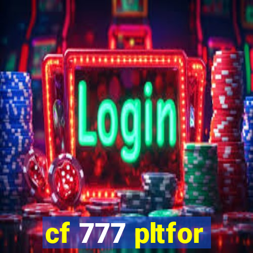 cf 777 pltfor