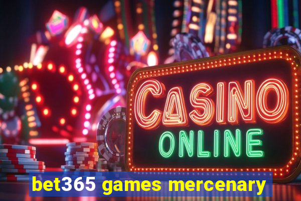 bet365 games mercenary