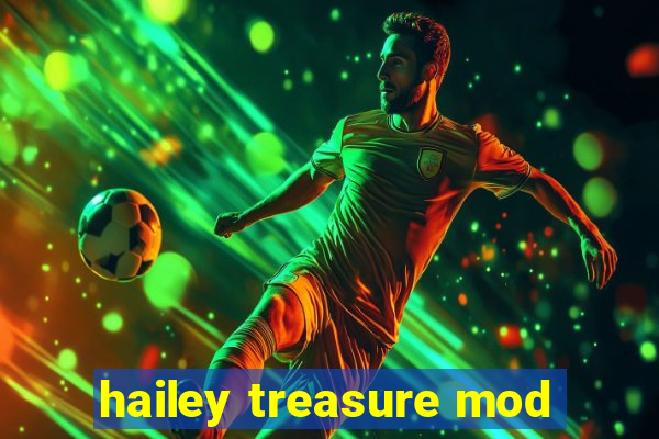 hailey treasure mod