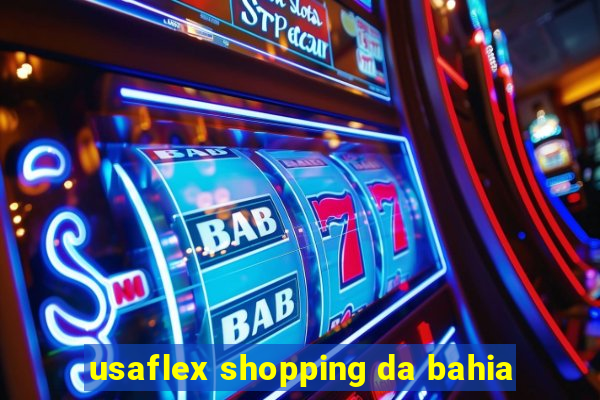 usaflex shopping da bahia