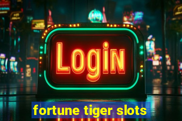 fortune tiger slots