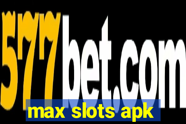 max slots apk