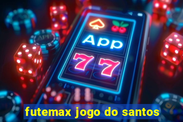 futemax jogo do santos