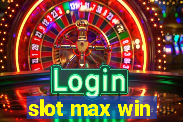 slot max win